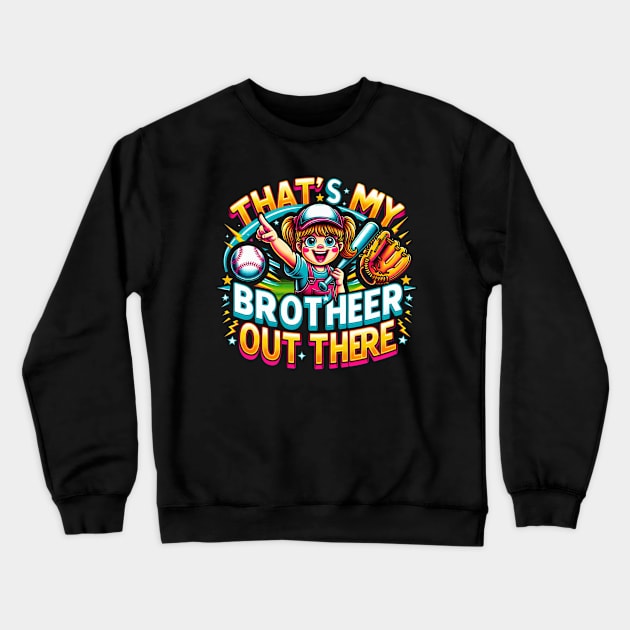 Baseball Sister Thats My Brother Out There Crewneck Sweatshirt by yesorno